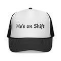 He's on Shift Trucker Hat — Funny Work Shift Mesh Cap for Partners & Nurses